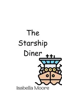 The Starship Diner - Isabella Moore