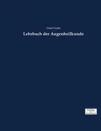 Lehrbuch der Augenheilkunde - Fuchs Ernst
