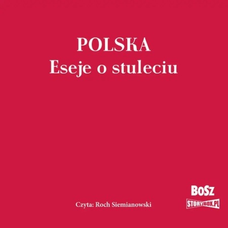 audiobook Polska. Eseje o stuleciu - Opracowanie zbiorowe