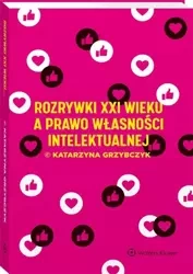 Rozrywki XXI w. a prawo własności intelektualnej - Katarzyna Grzybczyk