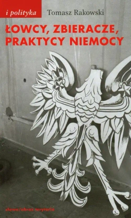 eBook Łowcy, zbieracze, praktycy niemocy - Tomasz Rakowski epub mobi