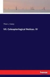 VII. Coleopterlogical Notices. IV - Casey Thos L.