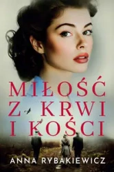 Miłość z krwi i kości DL - Anna Rybakiewicz