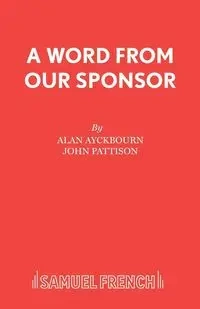 A Word From Our Sponsor - Alan Ayckbourn