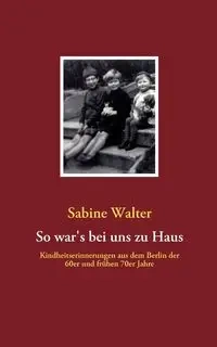 So war's bei uns zu Haus - Walter Sabine