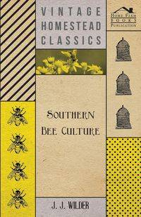 Southern Bee Culture - Wilder J. J.