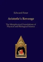 Aristotle's Revenge - Edward Feser