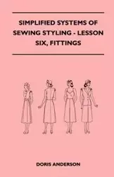 Simplified Systems of Sewing Styling - Lesson Six, Fittings - Anderson Doris