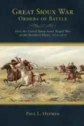 Great Sioux War Orders of Battle - Paul L. Hedren