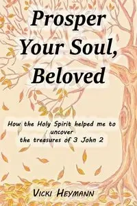 Prosper Your Soul, Beloved - Vicki Heymann
