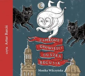Zamkowe opowieści duszka Bogusia audiobook - praca zbiorowa