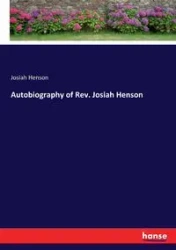 Autobiography of Rev. Josiah Henson - Josiah Henson