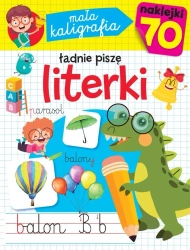 Mała kaligrafia. Ładnie piszę literki - Grażyna Stefaniak, Barbara Litwiniec
