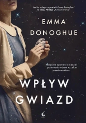Wpływ gwiazd - Emma Donoghue, Dorota Kaczor