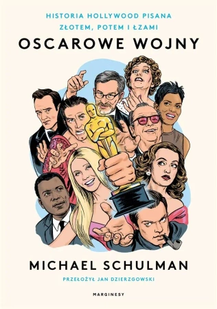 Oscarowe wojny. Historia Hollywood pisana złotem.. - Michael Schulman, Jan Dzierzgowski