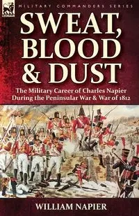 Sweat, Blood & Dust - William Napier