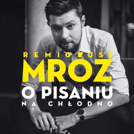 audiobook O pisaniu. Na chłodno - Remigiusz Mróz