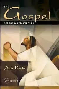 The Gospel According to Spiritism - Allan Kardec