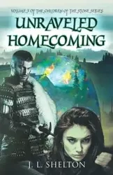 Unraveled Homecoming - Shelton J. L.