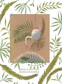 Flaming i porządki świata - JOANNA KLARA TESKE, MAGDALENA SŁOMSKA