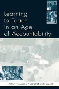 Learning To Teach in an Age of Accountability - Arthur T. Costigan