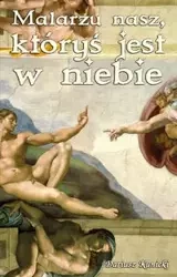 Malarzu nasz któryś jest w niebie - Dariusz Kunicki