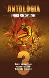 Antologia. Rubieże rzeczywistości T.3 - praca zbiorowa