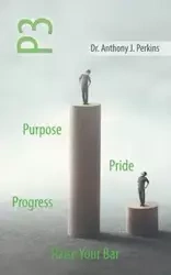 P3 Purpose - Pride - Progress - Anthony J. Perkins Dr.