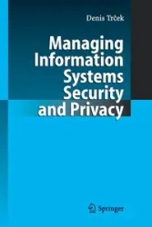 Managing Information Systems Security and Privacy - Denis Trcek