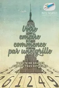Votre empire commence par une grille | Variété de grilles Sudoku très difficiles - Puzzle Therapist