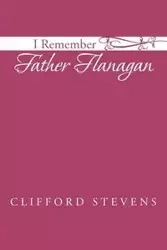 I Remember Father Flanagan - Clifford Stevens