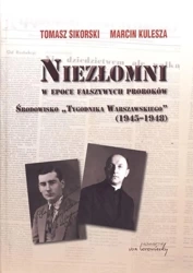 Niezłomni w epoce fałszywych proroków - Tomasz Sikorski, Marcin Kulesza