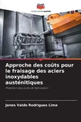 Approche des coûts pour le fraisage des aciers inoxydables austénitiques - Rodrigues Lima Janes Valdo