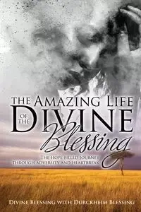 The Amazing Life of Divine Blessing - Blessing Divine