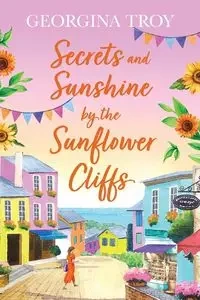 Secrets and Sunshine by the Sunflower Cliffs - Troy Georgina