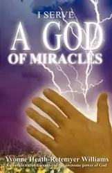 I Serve a God of Miracles - Williams Yvonne Heath-Retemeyer