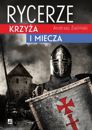 Rycerze krzyża i miecza - Andrzej Zieliński