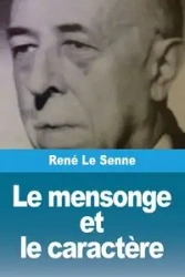 Le mensonge et le caractère - Le Senne René