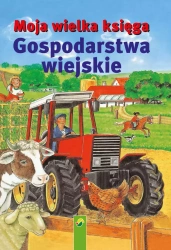 Moja wielka księga. Gospodarstwa wiejskie - praca zbiorowa