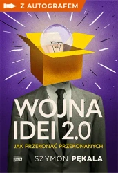 Wojna Idei 2.0. Jak przekonać... z autografem - Szymon Pękala