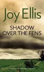 SHADOW OVER THE FENS a gripping crime thriller with a huge twist - Ellis Joy