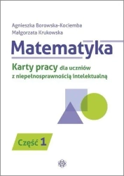 Matematyka. KP dla uczniów z niepeł. intel. cz.1 - Agnieszka Borowska Kociemba, Małgorzata Krukowska