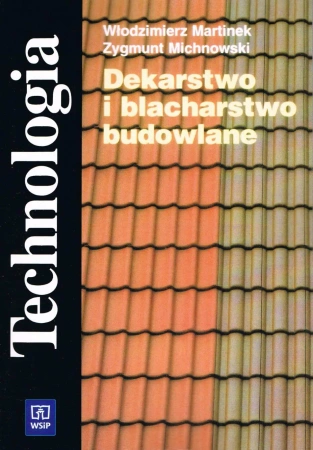 Dekarstwo i blacharstwo budowlane Technologia - Włodzimierz Martinek