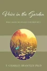 Voice in the Garden - Charles Brantley PhD T