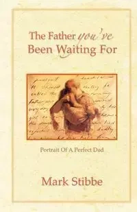 The Father you've Been Waiting For - Mark Stibbe