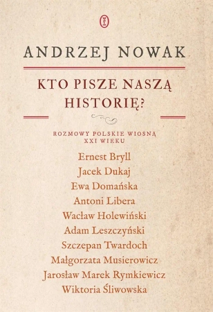 Kto pisze naszą historię? Rozmowy polskie... - Andrzej Nowak