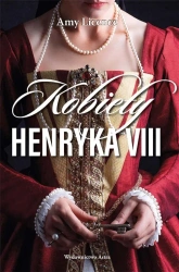 Kobiety Henryka VIII - Amy Licence