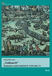 "Todmarch" Kampania wojsk katolickich 1620 roku (1) - Witold Biernacki