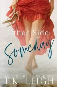 The Other Side Of Someday - Leigh T.K.