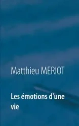 Les émotions d'une vie - Meriot Matthieu